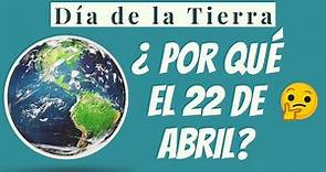 Día de la Tierra | ¿Por qué se celebra? ¿Por qué el 22 de abril?