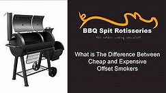 The Difference Between Cheap and Expensive Offset Smoker
