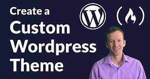 How to Create a Custom WordPress Theme - Full Course