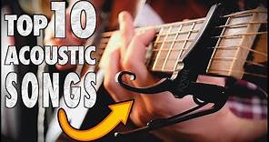 Top 10 ACOUSTIC songs using a CAPO
