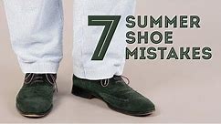 7 Men's Summer Shoe Mistakes & What Shoes To Wear