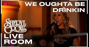 Sheryl Crow - "We Oughta Be Drinkin'" captured in The Live Room