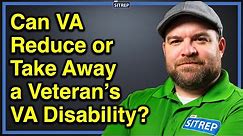 Can VA Reduce or Take Away a Veteran's VA Disability? | VA Service-Connected Disability | theSITREP