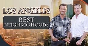 Top 6 Best Neighborhoods in Los Angeles California - Everyone’s Moving To These Areas!