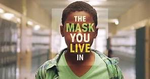 The Mask You Live In - Official Trailer