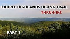 Laurel Highlands Hiking Trail Thru-Hike, 3 Nights, 70 Miles - Part 1
