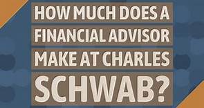 How much does a financial advisor make at Charles Schwab?
