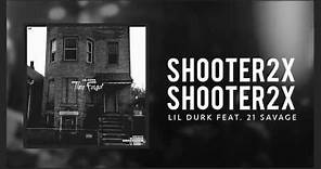 Lil Durk - Shooter2x feat 21 Savage (Official Audio)