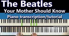 The Beatles - Your Mother Should Know - piano transcription/tutorial/lesson