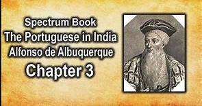 Alfonso de Albuquerque | The Portuguese in India | Modern History | UPSC