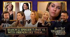With Friends Like These (Part 1) | Was it Real? The Hills Rewatch Podcast