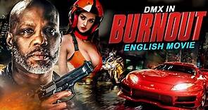 BURNOUT - Hollywood English Movie | Blockbuster Action Packed Full English Movie | DMX & D. Y. Sao