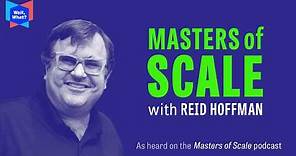 Welcome to Masters of Scale with Reid Hoffman