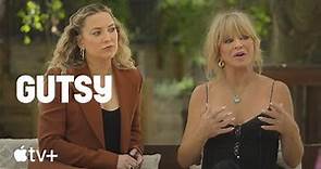 Gutsy — Kate Hudson and Goldie Hawn On Mindfulness and Motherhood | Apple TV+