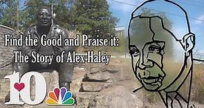 Find the Good and Praise It: The Story of Alex Haley