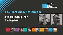 Paul Brown & Jim Harper - Discipleship for everyone