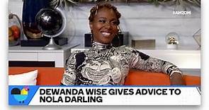 DeWanda Wise Gives Advice To Nola Darling