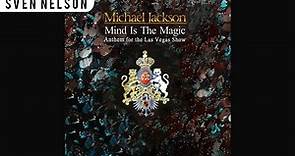 Michael Jackson - 03. Mind Is The Magic (Anthem for the Las Vegas Show) [Audio HQ] QHD