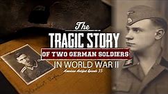 The TRAGIC STORY of Two German Soldiers in WWII | American Artifact Episode 35