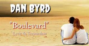Dan Byrd - Boulevard ( Lyric & Terjemahan )