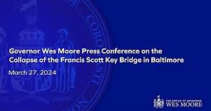 March 27, 2024 | Governor Wes Moore Press Conference on the Collapse of the Francis Scott Key Bridge