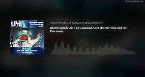 Bonus Episode: The Canadian Alien (Doctor Who and the Pescatons)