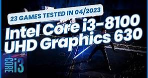 Intel Core i3-8100 \ UHD Graphics 630 \ 23 GAMES TESTED IN 04/2023 (8GB Dual-Channel RAM)