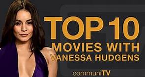 Top 10 Vanessa Hudgens Movies
