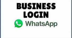 WhatsApp Business Login: How to Login to WhatsApp Business Account