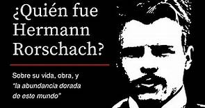 ¿Quién fue Hermann Rorschach? Sobre su vida, obra y "la abundancia dorada de este mundo" | Ps. Barés