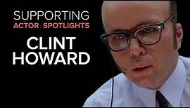 Supporting Actor Spotlights - Clint Howard