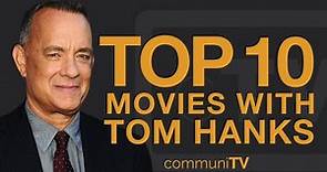 Top 10 Tom Hanks Movies