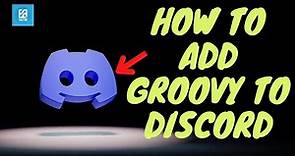 Groovy Bot Guide 2023: How to Add Groovy to Discord