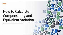How to Calculate Compensating Variation and Equivalent Variation
