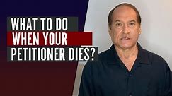 What to Do When Your Petitioner Dies?