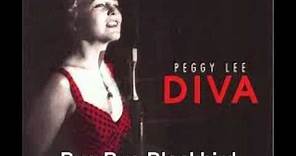 Bye Bye Blackbird : Peggy Lee.