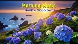 Beautiful Morning Music - Fresh Positive Energy & Stress Relief ➤Morning Meditation Music to Wake Up