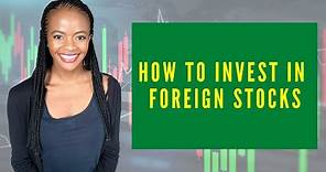 How to Invest in Foreign Stocks (INVESTING FOR BEGINNERS)