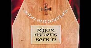 John Entwistle ~ Rigor Mortis Sets In (1973)