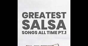 Greatest Salsa Songs of All Time Pt.1