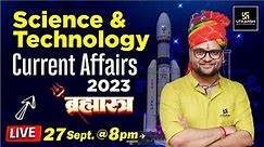 Science &Technology ka Brahmastra | Current Affairs 2023 | Most Imp. Questions | Kumar Gaurav Sir