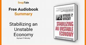 Stabilizing an Unstable Economy by Hyman P. Minsky: 8 Minute Summary