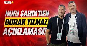 Nuri Şahin'den Burak Yılmaz açıklaması!