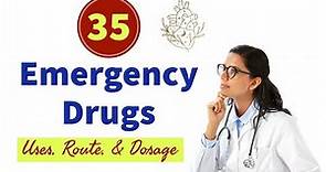 35 Important Emergency Medicines Uses, Dose & Route of Administration