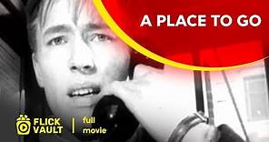 A Place to Go | Full Movie | Flick Vault