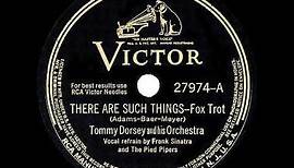 1943 HITS ARCHIVE: There Are Such Things - Tommy Dorsey (Frank Sinatra & Pied Pipers) (a #1 record)