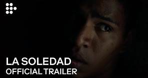 LA SOLEDAD | Official Trailer | MUBI