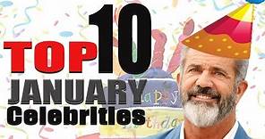 Top 10 January Celebs | January Celebrity Birthdays List