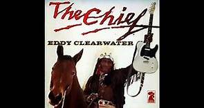 Eddy Clearwater - The Chief (Full album)