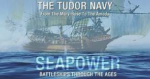 Seapower - The Tudor Navy: From The Mary-Rose To The Armada - Full Documentary